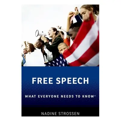 "Free Speech: What Everyone Needs to Know(r)" - "" ("Strossen Nadine")