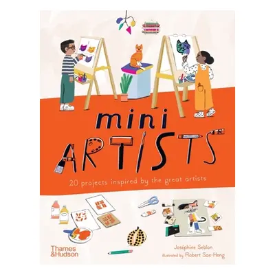 "Mini Artists: 20 Projects Inspired by the Great Artists" - "" ("Seblon Josphine")