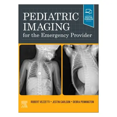 "Pediatric Imaging for the Emergency Provider" - "" ("Vezzetti Robert")