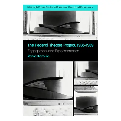 "The Federal Theatre Project, 1935-1939: Engagement and Experimentation" - "" ("Karoula Rania")