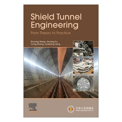 "Shield Tunnel Engineering: From Theory to Practice" - "" ("Wang Shuying")