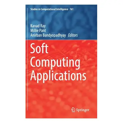 "Soft Computing Applications" - "" ("Ray Kanad")