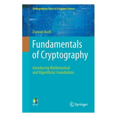 "Fundamentals of Cryptography: Introducing Mathematical and Algorithmic Foundations" - "" ("Buel