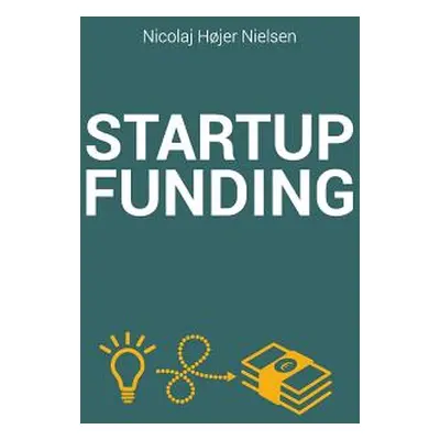 "The Startup Funding Book" - "" ("Nielsen Nicolaj Hjer")