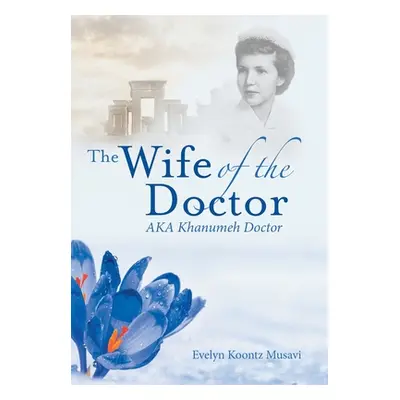 "The Wife of the Doctor Aka Khanumeh Doctor" - "" ("Musavi Evelyn Koontz")