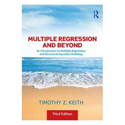 "Multiple Regression and Beyond: An Introduction to Multiple Regression and Structural Equation 