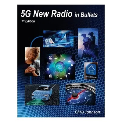 "5G New Radio in Bullets" - "" ("Johnson Chris")