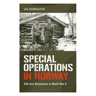 "Special Operations in Norway: SOE and Resistance in World War II" - "" ("Herrington Ian")