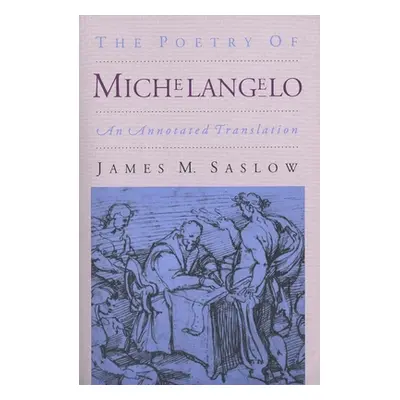 "The Poetry of Michelangelo: An Annotated Translation" - "" ("Saslow James M.")