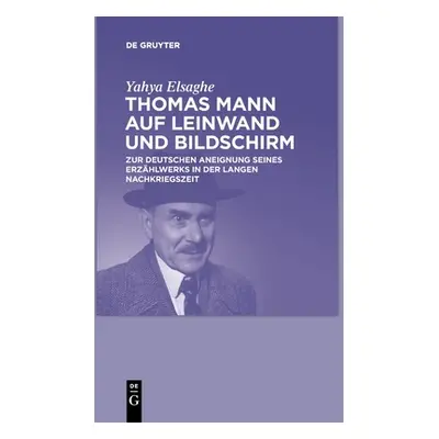 "Thomas Mann auf Leinwand und Bildschirm" - "" ("Elsaghe Yahya")