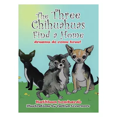 "The Three Chihuahuas Find a Home" - "" ("Lombardo Kathleen")