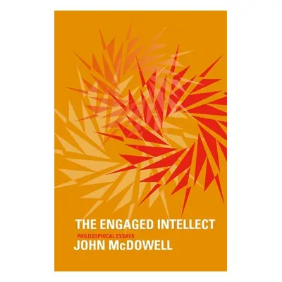 "The Engaged Intellect: Philosophical Essays" - "" ("McDowell John")