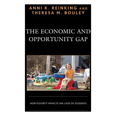 "The Economic and Opportunity Gap: How Poverty Impacts the Lives of Students" - "" ("Reinking An