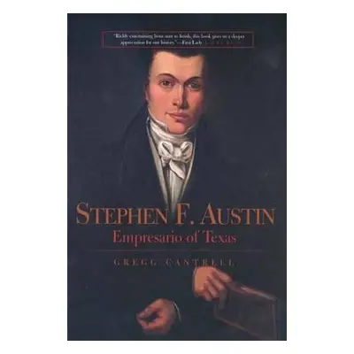 "Stephen F. Austin: Empresario of Texas" - "" ("Cantrell Gregg")