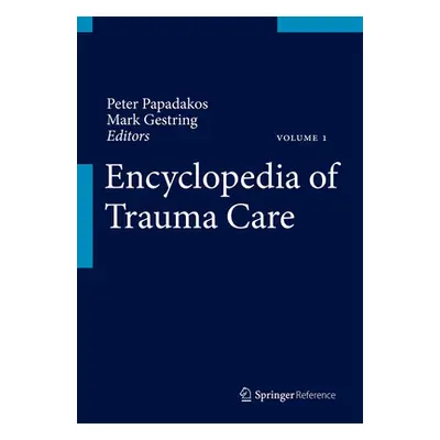 "Encyclopedia of Trauma Care" - "" ("Papadakos Peter J.")