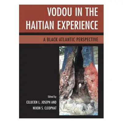 "Vodou in the Haitian Experience: A Black Atlantic Perspective" - "" ("Joseph Celucien L.")