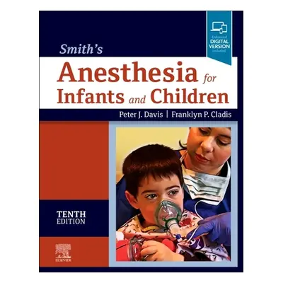 "Smith's Anesthesia for Infants and Children" - "" ("Davis Peter J.")