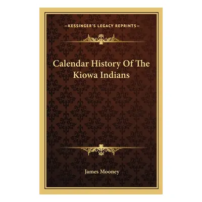 "Calendar History Of The Kiowa Indians" - "" ("Mooney James")