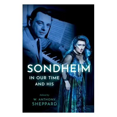 "Sondheim in Our Time and His" - "" ("Sheppard W. Anthony")