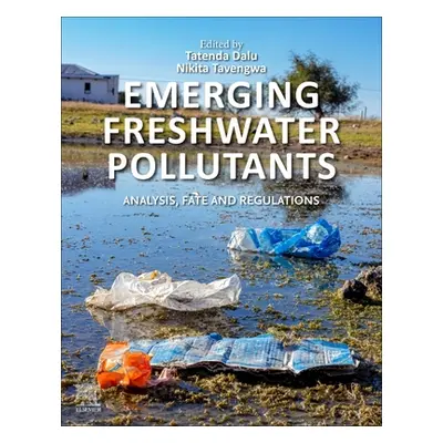 "Emerging Freshwater Pollutants: Analysis, Fate and Regulations" - "" ("Dalu Tatenda")