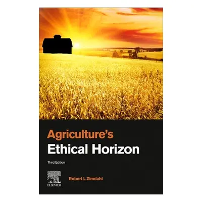 "Agriculture's Ethical Horizon" - "" ("Zimdahl Robert L.")