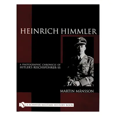 "Heinrich Himmler: A Photographic Chronicle of Hitler's Reichsfhrer-SS" - "" ("Mnsson Martin")