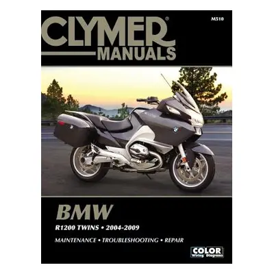 "BMW R1200 Twins 2004-2009: Maintenance - Troubleshooting - Repair" - "" ("Clymer Publications")