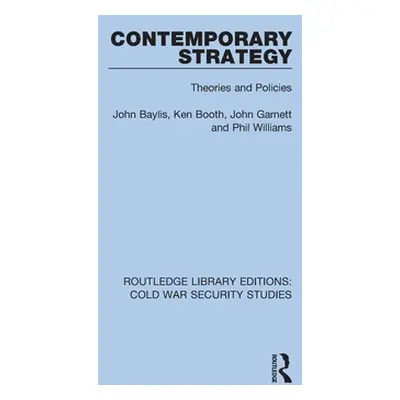 "Contemporary Strategy: Theories and Policies" - "" ("Baylis John")