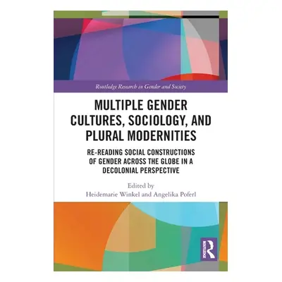 "Multiple Gender Cultures, Sociology, and Plural Modernities: Re-reading Social Constructions of