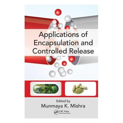 "Applications of Encapsulation and Controlled Release" - "" ("Mishra Munmaya K.")