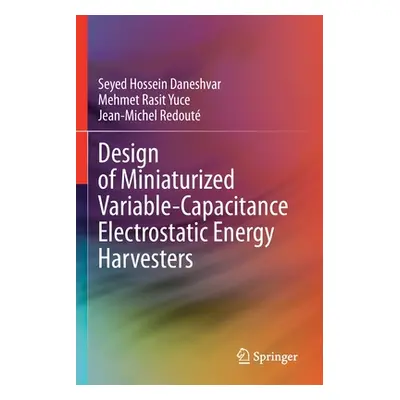 "Design of Miniaturized Variable-Capacitance Electrostatic Energy Harvesters" - "" ("Daneshvar S