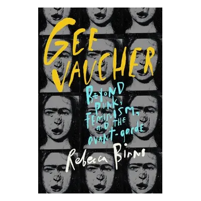 "Gee Vaucher: Beyond Punk, Feminism and the Avant-Garde" - "" ("Binns Rebecca")