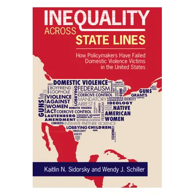 "Inequality Across State Lines: How Policymakers Have Failed Domestic Violence Victims in the Un