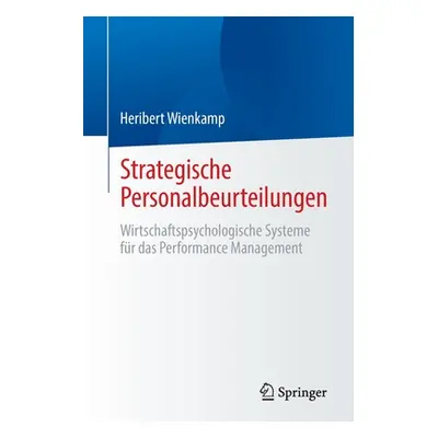 "Strategische Personalbeurteilungen: Wirtschaftspsychologische Systeme Fr Das Performance Manage