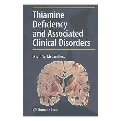 "Thiamine Deficiency and Associated Clinical Disorders" - "" ("McCandless David W.")