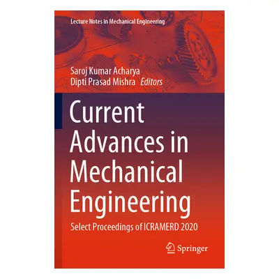 "Current Advances in Mechanical Engineering: Select Proceedings of Icramerd 2020" - "" ("Acharya