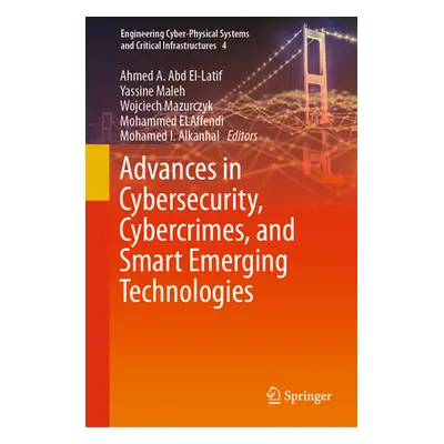 "Advances in Cybersecurity, Cybercrimes, and Smart Emerging Technologies" - "" ("Abd El-Latif Ah