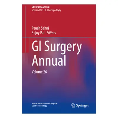 "GI Surgery Annual: Volume 26" - "" ("Chattopadhyay T. K.")