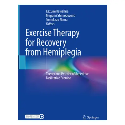 "Exercise Therapy for Recovery from Hemiplegia: Theory and Practice of Repetitive Facilitative E