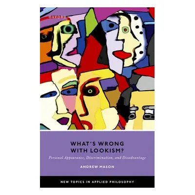 "What's Wrong with Lookism?: Personal Appearance, Discrimination, and Disadvantage" - "" ("Mason