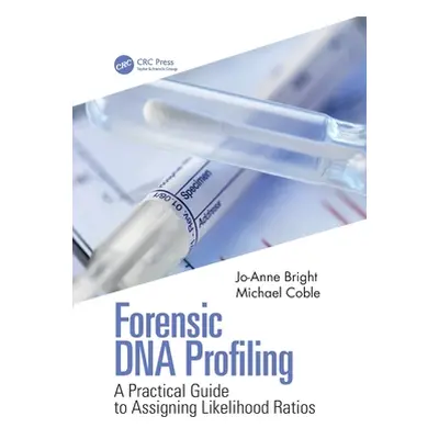 "Forensic DNA Profiling: A Practical Guide to Assigning Likelihood Ratios" - "" ("Bright Jo-Anne