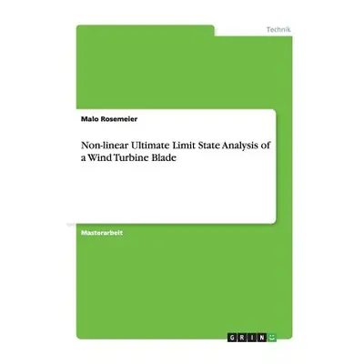 "Non-linear Ultimate Limit State Analysis of a Wind Turbine Blade" - "" ("Rosemeier Malo")