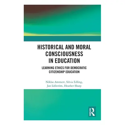 "Historical and Moral Consciousness in Education: Learning Ethics for Democratic Citizenship Edu