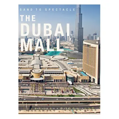 "Sand to Spectacle: The Dubai Mall: DP Architects: Boxed Edition" - "" ("Lim Nartano")