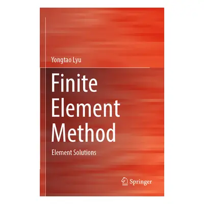 "Finite Element Method: Element Solutions" - "" ("Lyu Yongtao")