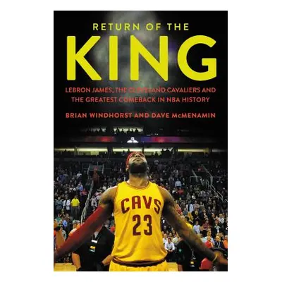 "Return of the King: LeBron James, the Cleveland Cavaliers and the Greatest Comeback in NBA Hist