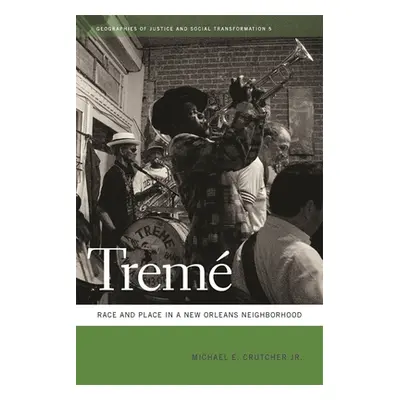 "Treme: Race and Place in a New Orleans Neighborhood" - "" ("Crutcher Michael E.")