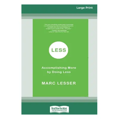 "Less: Accomplishing More by Doing Less (16pt Large Print Edition)" - "" ("Lesser Marc")