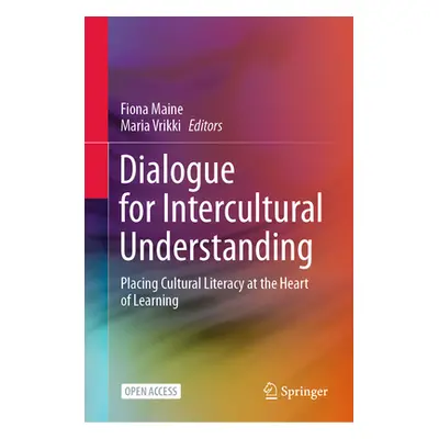 "Dialogue for Intercultural Understanding: Placing Cultural Literacy at the Heart of Learning" -