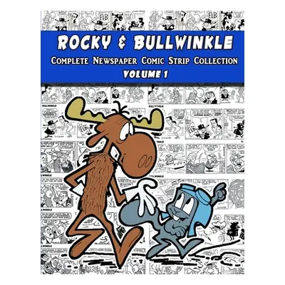 "Rocky and Bullwinkle: The Complete Newspaper Comic Strip Collection - Volume 1 (1962-1963)" - "